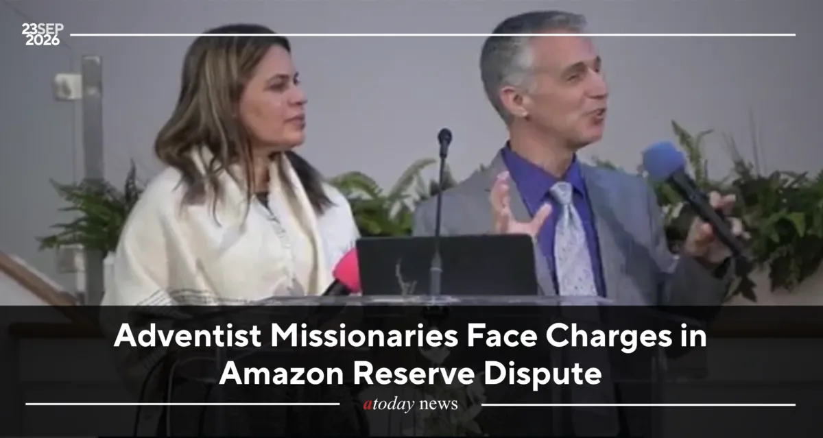 Adventist Missionaries Face Charges in Amazon Reserve Dispute