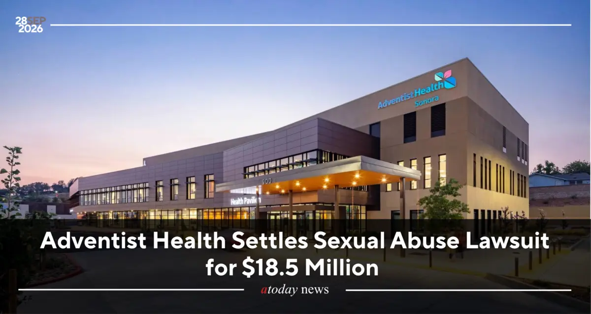 Adventist Health Settles Sexual Abuse Lawsuit for $18.5 Million